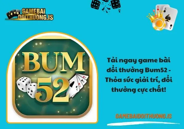 tải game bài đổi thưởng Bum52