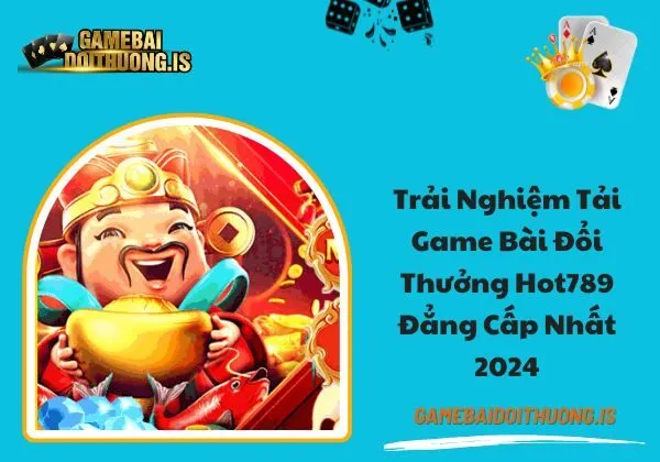 Tải game bài đổi thưởng Hot789