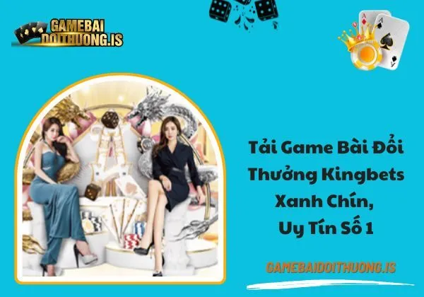 tải game bài đổi thưởng Kingbets