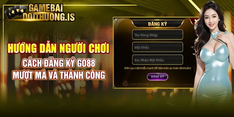 Các bước đăng ký thành viên Go88