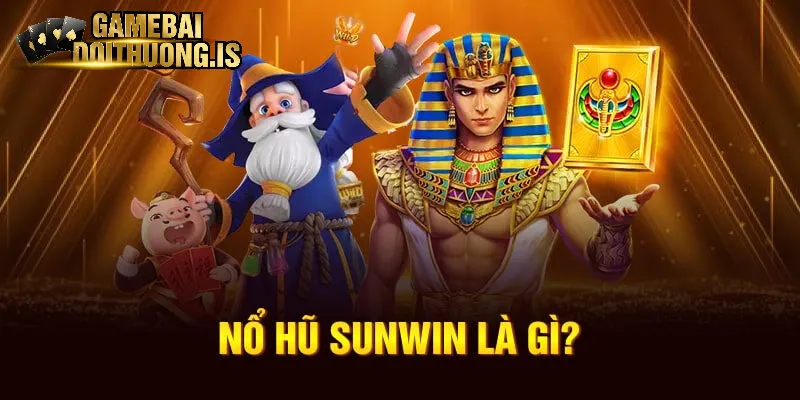 Nổ hũ tại sảnh game bài Sunwin