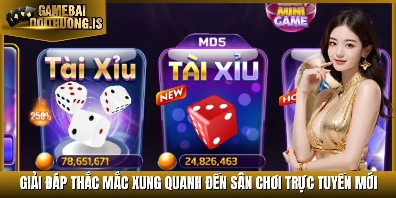 Giải đáp thắc mắc xung quanh đến sân chơi trực tuyến mới